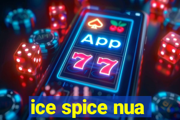 ice spice nua