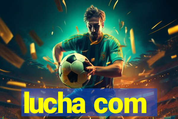 lucha com