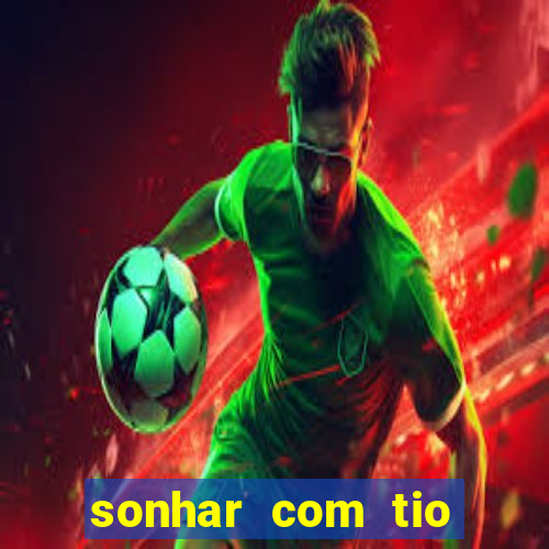 sonhar com tio jogo do bicho