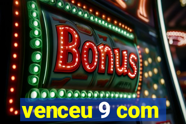 venceu 9 com