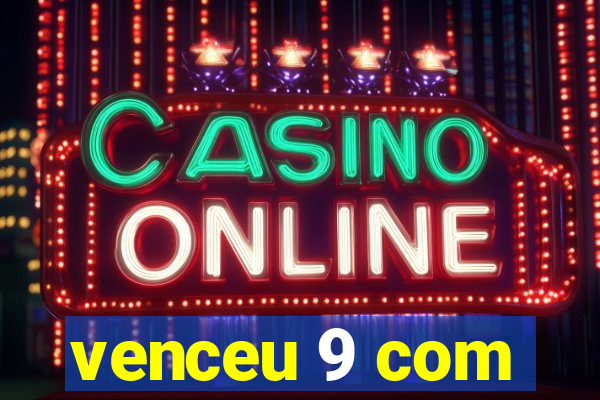 venceu 9 com