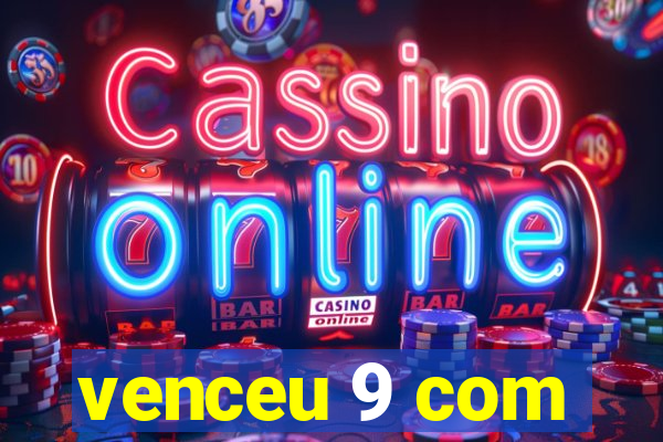 venceu 9 com