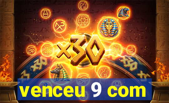 venceu 9 com