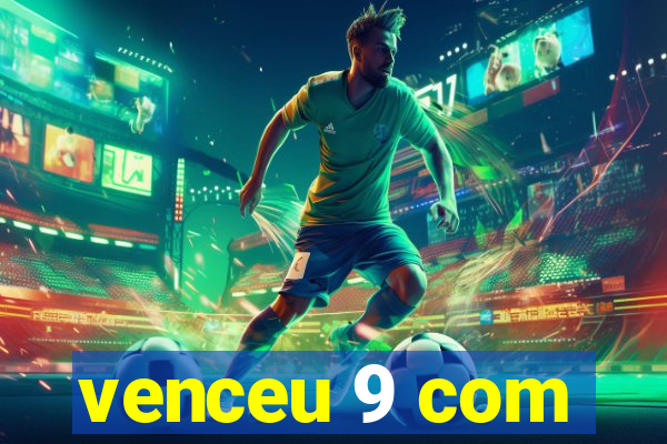 venceu 9 com