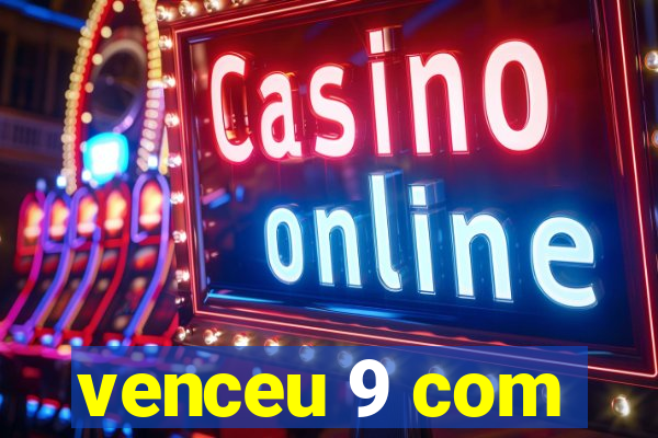 venceu 9 com