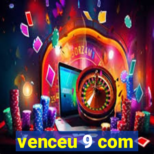 venceu 9 com