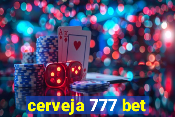 cerveja 777 bet