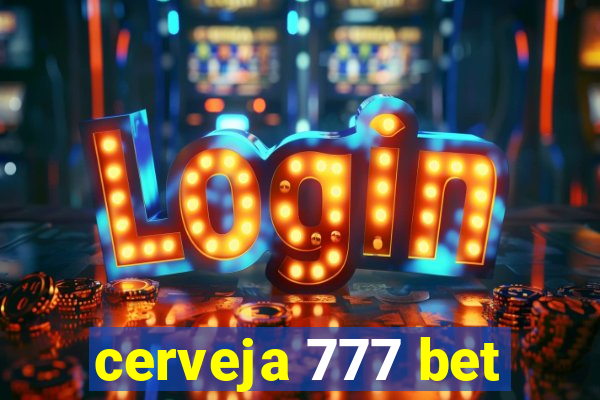 cerveja 777 bet