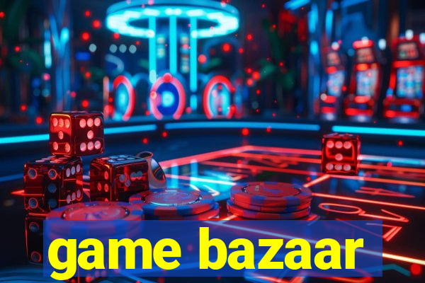 game bazaar