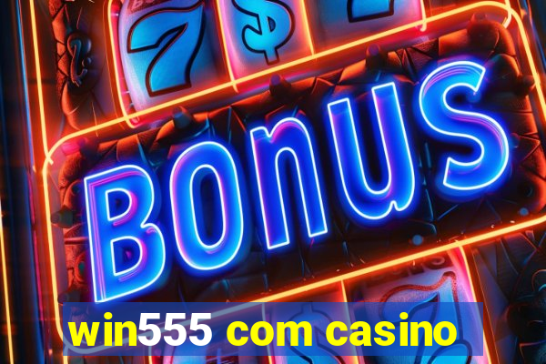 win555 com casino