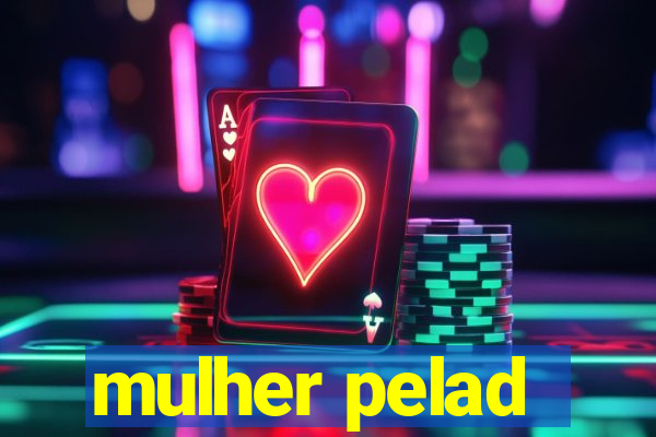 mulher pelad