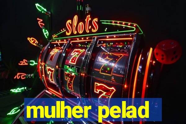 mulher pelad