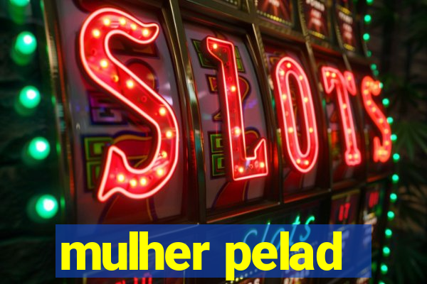 mulher pelad