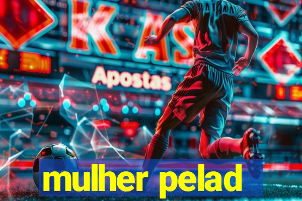 mulher pelad