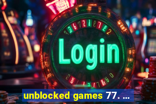 unblocked games 77. ...