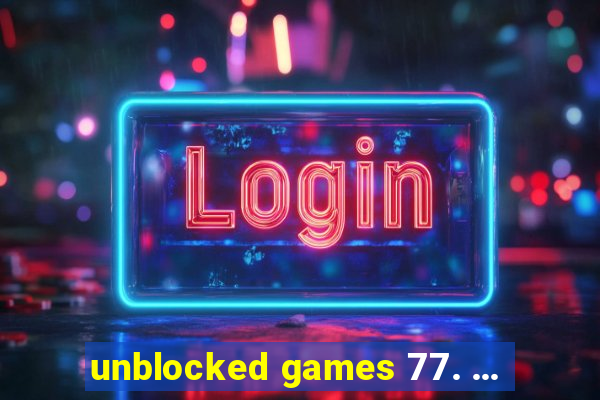 unblocked games 77. ...