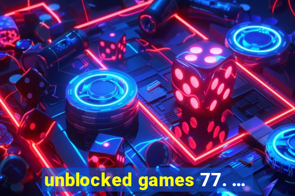 unblocked games 77. ...