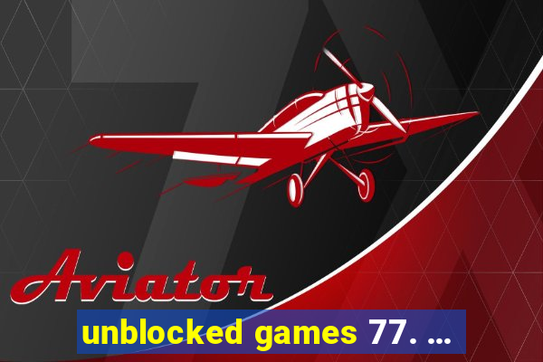 unblocked games 77. ...