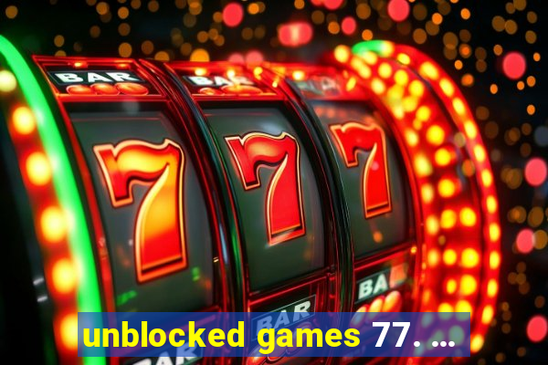 unblocked games 77. ...