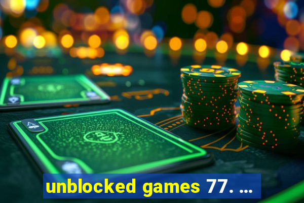 unblocked games 77. ...