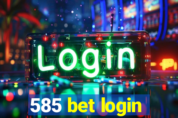 585 bet login