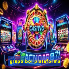 grupo boi plataforma