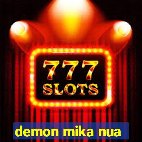 demon mika nua