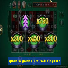 quanto ganha um radiologista