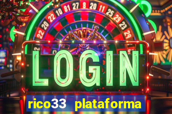 rico33 plataforma de jogos