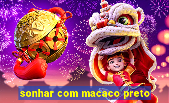 sonhar com macaco preto