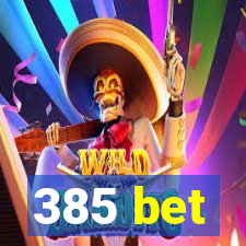 385 bet