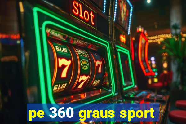 pe 360 graus sport