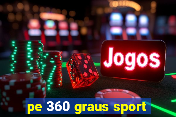 pe 360 graus sport