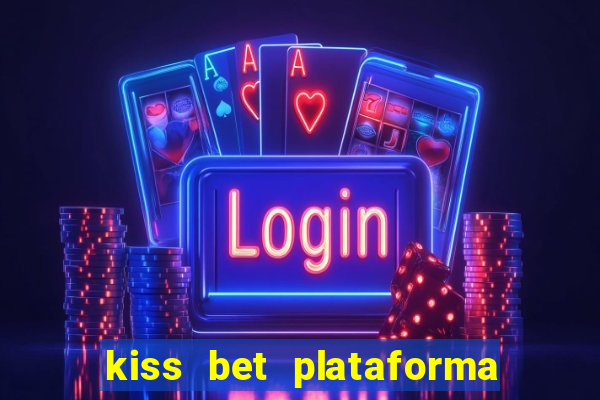 kiss bet plataforma de jogos