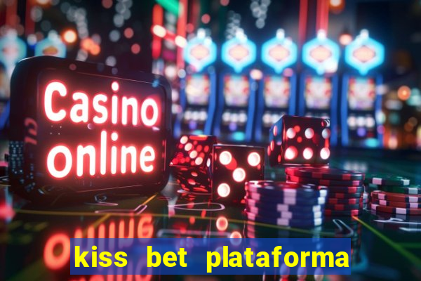 kiss bet plataforma de jogos