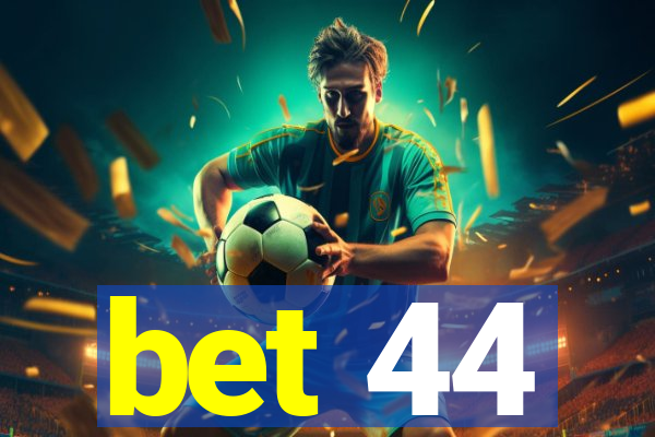 bet 44