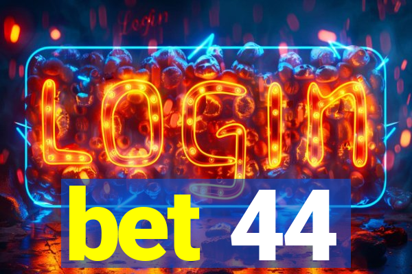 bet 44