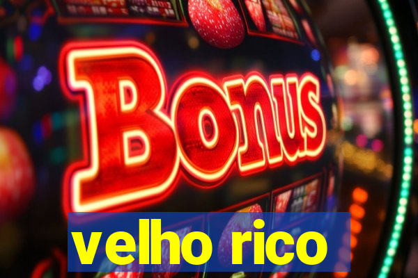 velho rico