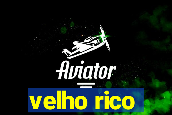 velho rico