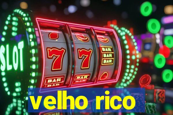 velho rico