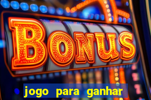 jogo para ganhar dinheiro de verdade no pix sem deposito