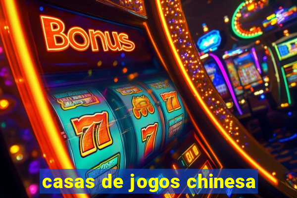 casas de jogos chinesa