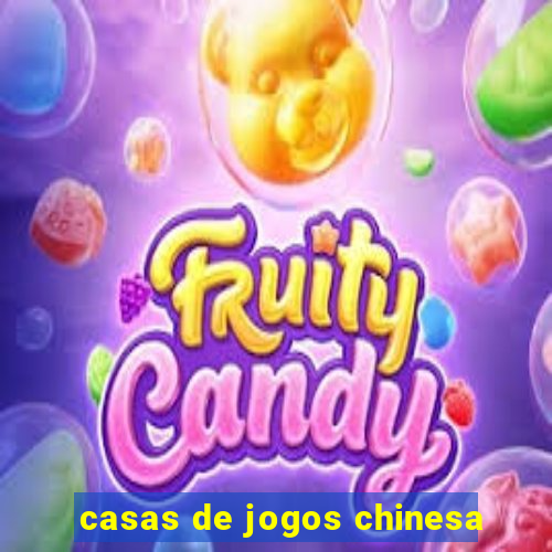 casas de jogos chinesa