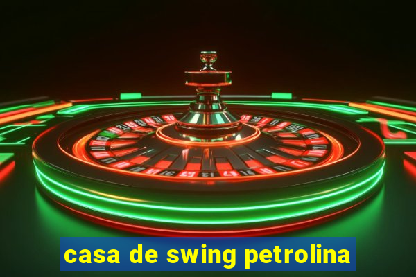 casa de swing petrolina