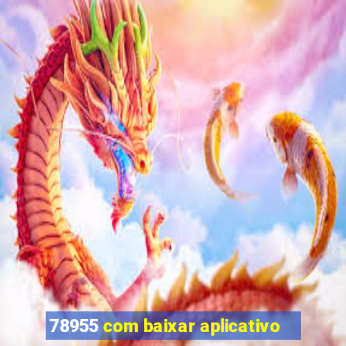 78955 com baixar aplicativo