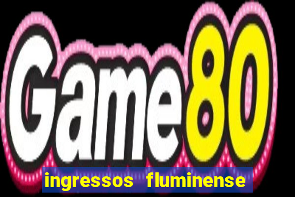 ingressos fluminense x criciuma