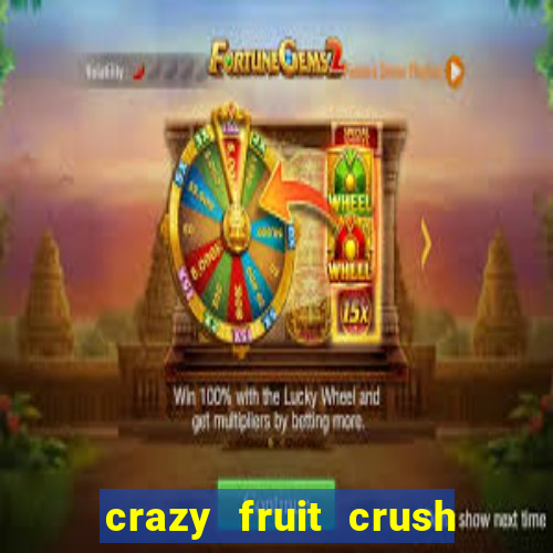 crazy fruit crush ganhar dinheiro