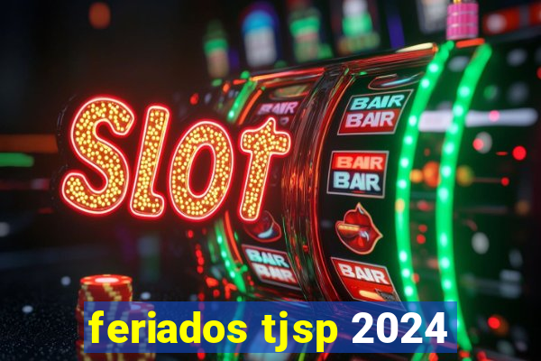 feriados tjsp 2024