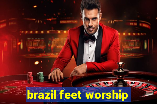 brazil feet worship