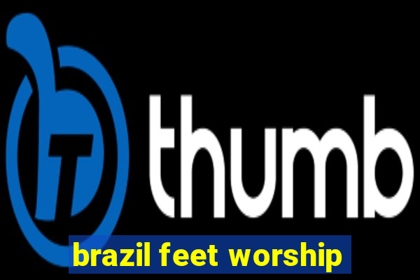 brazil feet worship